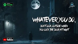 "Whatever You Do, Don't Look Outside When You Lock the Door at Night." | Creepypasta #creepypasta