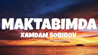 Xamdam Sobirov - Maktabimda | lyrics | Qo‘shiq matni bilan 🎵