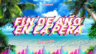 🍐FIN DE AÑO EN LA PERA🍐[🔥VERRANO 2022🔥] DJ BRIAN