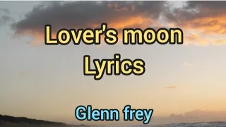 Lovers Moon Lyrics By Glenn Frey