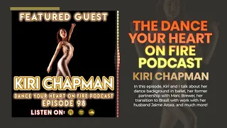 098: Interview with Kiri Chapman | The Dance Your Heart On Fire Podcast