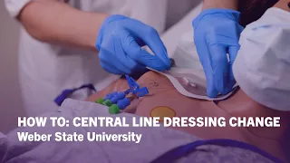 How To Central Line Dressing Change - Weber State University