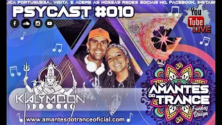 🎧 Psycast Amantes do Trance ૐ EP #010 KalyMoon "Divine Moment"