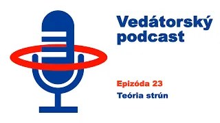 Vedátorský podcast 23 – Teória strún