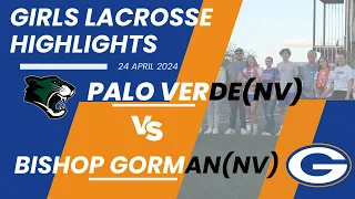 Girls Lacrosse - Palo Verde(NV) v Bishop Gorman(NV) Full Highlights