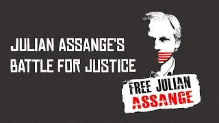 Julian Assange's Battle for Justice