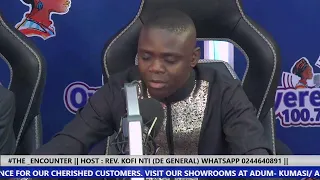 #THE_ENCOUNTER || HOST : REV. KOFI NTI (DE GENERAL) WHATSAPP 0244640891 || 3-8-2022