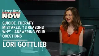 Suicide, Therapy Mistakes, ‘13 Reasons Why’ - Lori Gottlieb Answers Your Questions