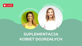 Suplementacja kobiet dojrzałych | Iwona Wierzbicka LIVE