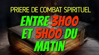 Prière PUISSANTE de COMBAT SPIRITUEL entre 3H00 et 5H00 du MATIN (Matin et Soir de Prière)