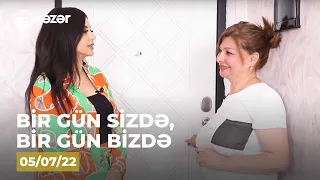 Bir Gün Sizdə, Bir Gün Bizdə - (Mehriban Tarverdiyevanın Evi)  05.07.2022