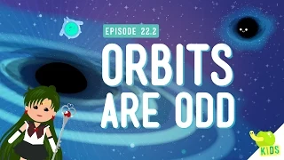 Orbits are Odd: Crash Course Kids #22.2