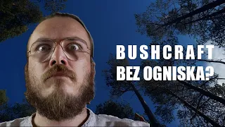 ZANOCUJ W LESIE | Bushcraft bez ognia i innych zbytków