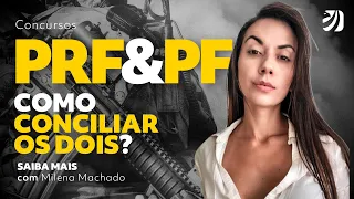 Concurso PRF e PF 2024: Como conciliar os dois? Saiba mais com Milena Machado