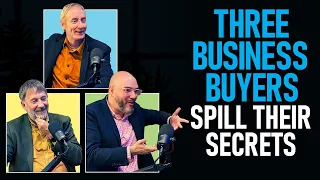 Three Business Buyers Spill Their Secrets - Jonathan Jay 2023
