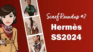 Hermès Spring Summer 2024 Scarf Roundup: Part 2 | Cranleyplace