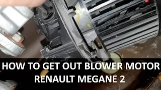 How to get out Renault Megane 2 air blower motor