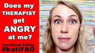 Does my therapist get angry when I'm not getting better?