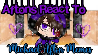 Aftons React to Michael Afton Memes