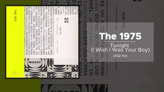 The 1975 - Tonight I Wish I Was Your Boy (432 Hz)