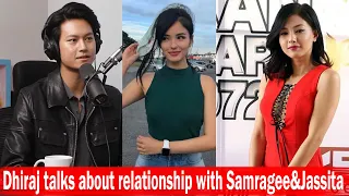 Dhiraj talks about relationship with Samragee&Jassita॥ Podcast Clip