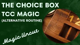 The Choice Box by TCC (Alternative Routine)- Magic Uncut #magic