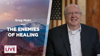 The Enemies of Healing - Greg Mohr - CDLBS for June 8, 2022