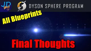 Final Thoughts and all Blueprints 🌌 EP74 🪐 Dyson Sphere Program Lets Play Walkthrough Guide Tutorial