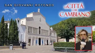 Le Città che Cambiano |  San Giovanni Rotondo - parte 1