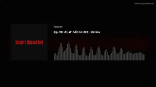 Ep. 99: AEW All Out 2021 Review