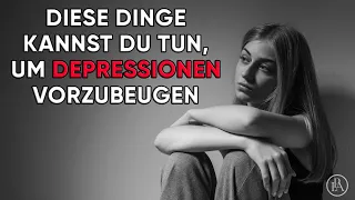 DIESE Dinge kannst Du tun, um Depressionen vorzubeugen!