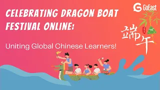 Celebrating Dragon Boat Festival Online: Uniting Global Chinese Learners!