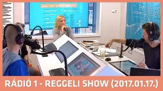 Rádió 1 Reggeli Show - 2017.01.17. (kedd)