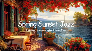 Relaxing Seaside Coffee Bossa Nova - Spring Sunset Jazz Music for Your Mood Enhancement Relaxation