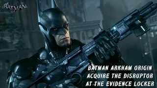 Acquire The Disruptor At The Evidence Locker Batman Arkham Origin