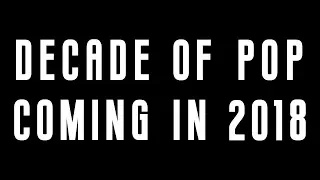 DECADE OF POP (Coming in 2018) | TEASER TRAILER