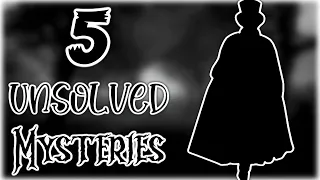 5 Unsolved Mysteries