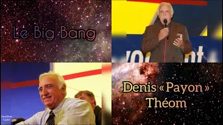 Le Big Bang et la création de l’univers - Denis « Payon » Théom