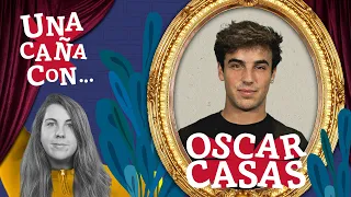 #UnaCañaCon Óscar Casas