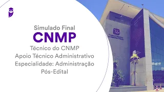 Simulado Final CNMP – Técnico do CNMP - Apoio Técnico Administrativo - Administração – Pós-Edital