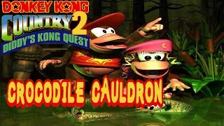 Donkey Kong country 2 [Diddy's kong Quest] #2 Crocodile Cauldron