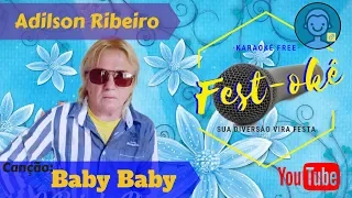 Karaokê Adilson Ribeiro - Baby Baby