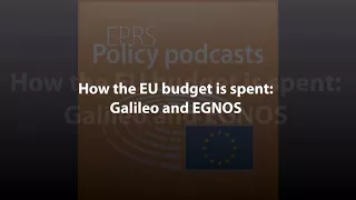 How the EU budget is spent: Galileo and EGNOS [Policy Podcast]