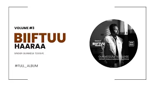 BIIFTUU HAARAA -Full album 2022 Gurmesa Tesfaye