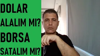 Dolar Yükselişine Devam Eder mi? Hisse Satalım mı?