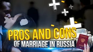 Pros and Cons of marriage in Russia. Life in Russia. Russian lawyer consulting.