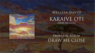 KARAIVE OTI | Draw Me Close | Hebrew Worship | Melissa Dittrich David