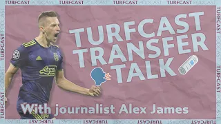 TURFCAST TRANSFER TALK | Burnley linked to Orsic, Ramsey & Dieng | With journalist Alex James