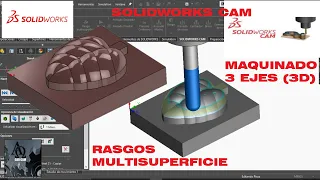 Solidworks CAM maquinado 3 ejes (3D) Rasgos multisuperficie