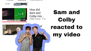 Sam and Colby saw my video